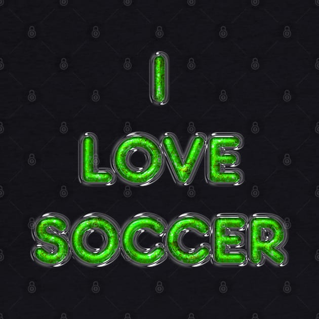 I Love Soccer - Green by The Black Panther